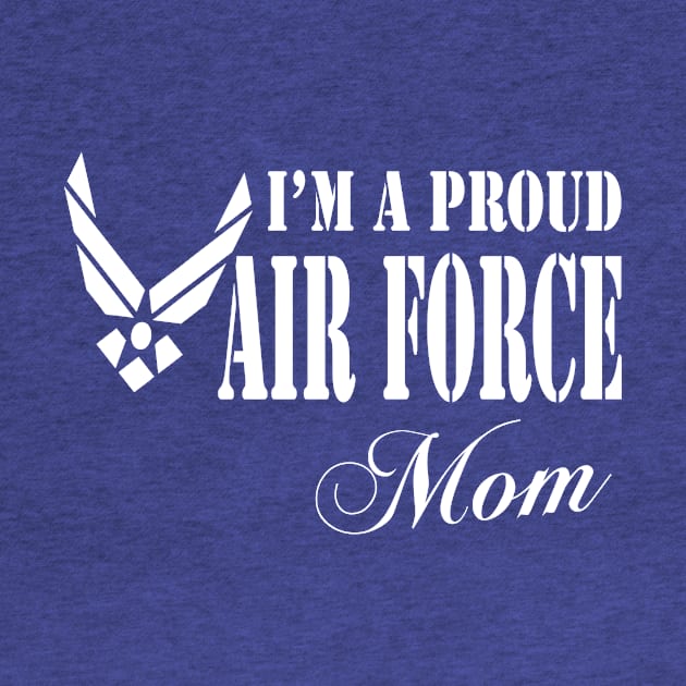 Best Gift for Mother - I am a Proud Air Force Mom by chienthanit